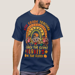 T-shirt Enseignant de 6e année J'enseigne les dindes les p
