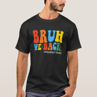 T-shirt Enseignant de Headstart Premier jour d'école Bruh