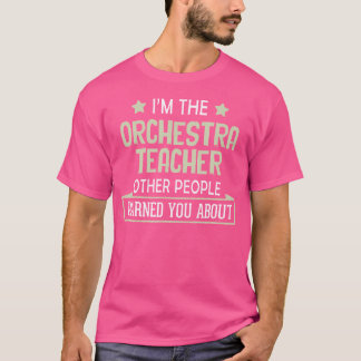 T-shirt Enseignant de l'orchestre - Vous a averti à propos