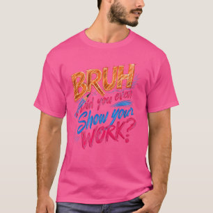 T-shirt Enseignant Drôle Des Maths, Bruh Avez-Vous Même Mo