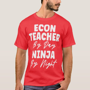 T-shirt Enseignant Econ Par Jour Ninja Par Économie De Nui