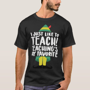 T-shirt Enseignant Elf Christmas Tee I Just Like to Teach 