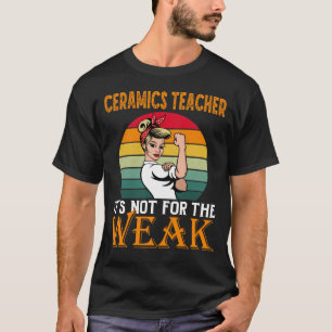 T-shirt Enseignant en céramique C'est pour les faibles