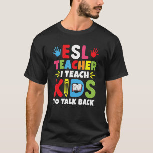T-shirt Enseignant ESL J'enseigne aux enfants à parler pou