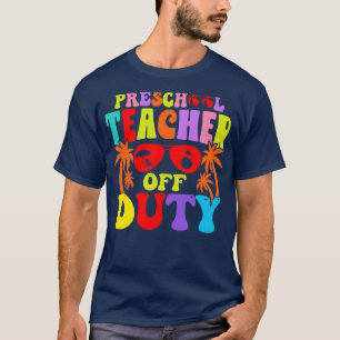 T-shirt Enseignant préscolaire hors service Enseignant Vac