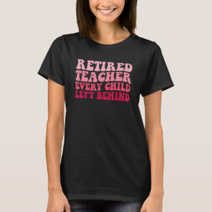 T-shirt Enseignant Retraité Chaque Enfant Laissé Derrière