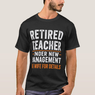T-shirt Enseignant retraité sous nouvelle direction Voir l
