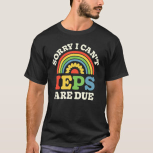 T-shirt Enseignant SPED IEP Désolé je ne peux pas Éducatio