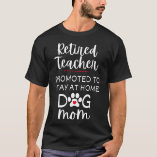 T-shirt Enseignante Retraitée Maman de Chien Promue À Rest