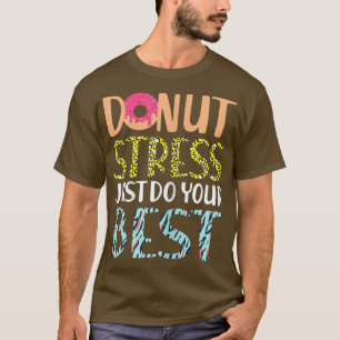 T-shirt Enseignants amusants Test Jour Donut Stress Juste