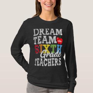 T-shirt Enseignants de 6e année Tee Dream Team Aka 6e anné