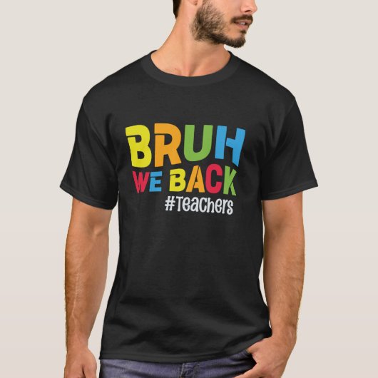 T-shirt Enseignants Funny School Bruh We Back Enseignants (Devant)