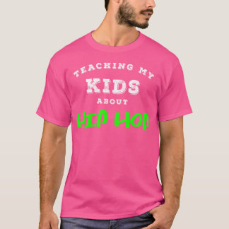 T-shirt Enseigner À Mes Enfants À Propos Des Cadeaux Hip h