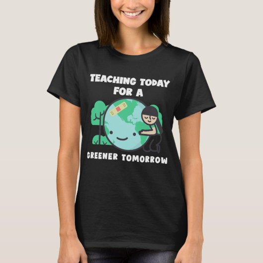 T-shirt Enseigner Aujourd'Hui Pour Un Enseignant Plus Vert (Devant)