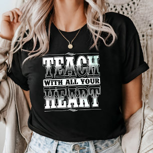 T-shirt Enseigner Avec Tout Votre Coeur Enseignant Motivat