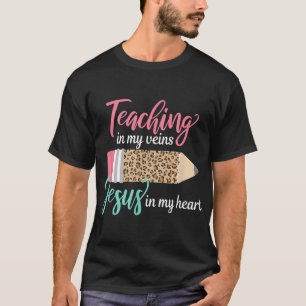 T-shirt Enseigner dans mes veines Jésus dans mon coeur chr
