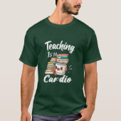 T-shirt Enseigner Est Mon Cardio Funny Enseignant Enseigna (Devant)