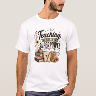 T-shirt Enseigner Est Mon Superpouvoir Professeur