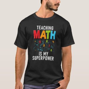 T-shirt Enseigner Les Maths Est Ma Superpuissance École En