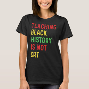 T-shirt Enseigner l'histoire noire n'est pas professeur de