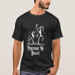 T-shirt Ensemble Nous Ballet Dressage Sports Équestres Che