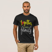 T-shirt Ensemble nous faisons une famille (Devant entier)