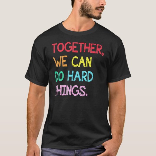 T-shirt Ensemble, Nous Pouvons Faire Des Choses Difficiles (Devant)