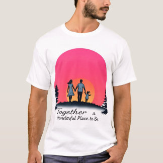 T-shirt "Ensemble : Un endroit merveilleux pour être Tee"