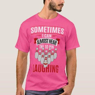 T-shirt Entendez Le Bowling De Bowling De 10 Épingles Rire