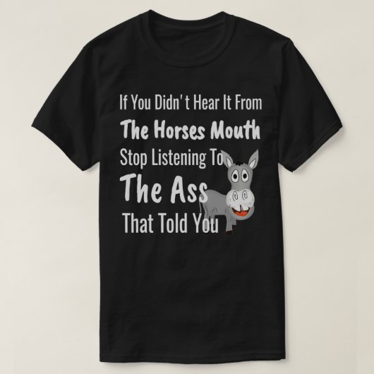 T-shirt Entendre Horses Bouche Drôle Donkey Gossip Dire (Design devant)