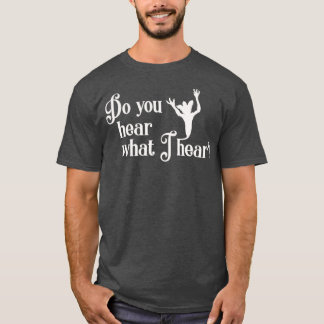 T-shirt entends-tu ce que j'entends ?