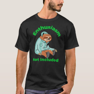 T-shirt Enthousiasme Non Inclus Citation Drôle de Paresseu