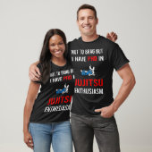 T-shirt Enthusiasm Jujitsu Ju Jitsu Jiujitsu Jiu Jitsu (Unisexe)