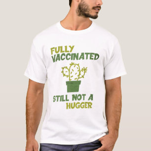 T-shirt Entièrement Vacciné Encore Pas Un Gros Cactus Love