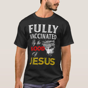 T-shirt Entièrement Vacciné Par Le Sang De Jésus Foi Chri