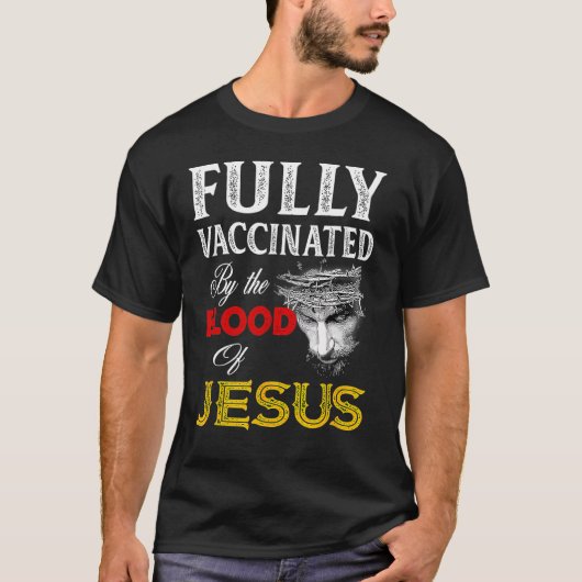 T-shirt Entièrement Vacciné Par Le Sang De Jésus Foi Chri (Devant)