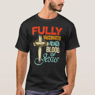 T-shirt Entièrement Vacciné Par Le Sang De Jésus Foi Chri