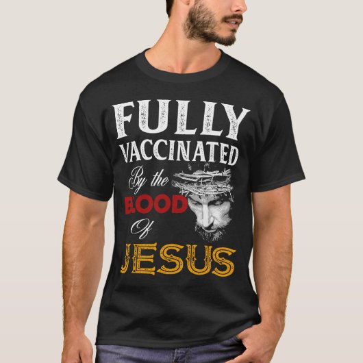T-shirt Entièrement Vacciné Par Le Sang Jésus Chrétien (Devant)