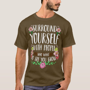 T-shirt Entourer Les VôtresAvec Des Gens Qui Veulent Vous
