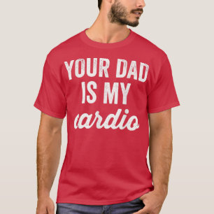T-shirt Entraînement Drôle Votre Père Est Mon Cardio Sarca