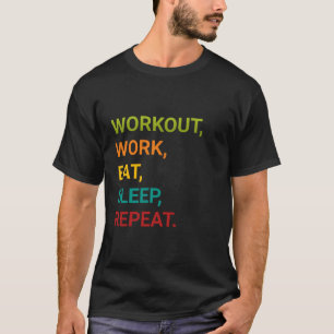 T-shirt Entraînement, Travail, Mange, Dormir, Répéter.