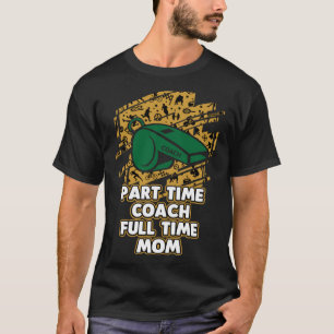 T-shirt Entraîneur à temps partiel à temps plein Maman Ent