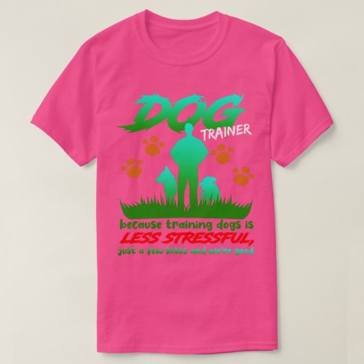 T-shirt Entraîneur De Chiens Parce Que L'Entraînement Des (Design devant)