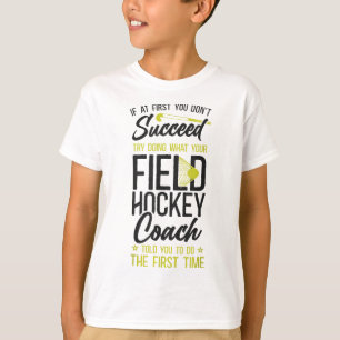 T-shirt Entraîneur de hockey sur gazon Si au début vous ne