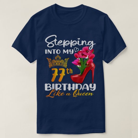 T-shirt Entrée En Mon 77E Anniversaire Comme Une Reine Pou (Design devant)