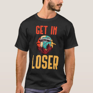 T-shirt Entrer dans Loser Alien enlèvement Alien vaisseau 