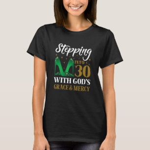 T-shirt Entrer dans mes 30 ans avec la grâce de Dieu &