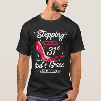T-shirt Entrer dans mon 31e anniversaire avec la grâce de