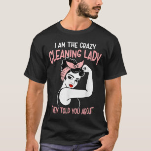 T-shirt Entretien Rétro Femme Drôle Je Suis Le Crazy Clean