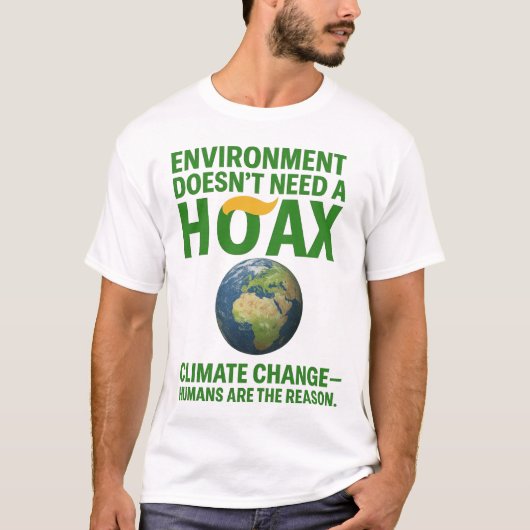 T-shirt Environment Doesn’t Need a Hoax – Climate Change D (Devant)